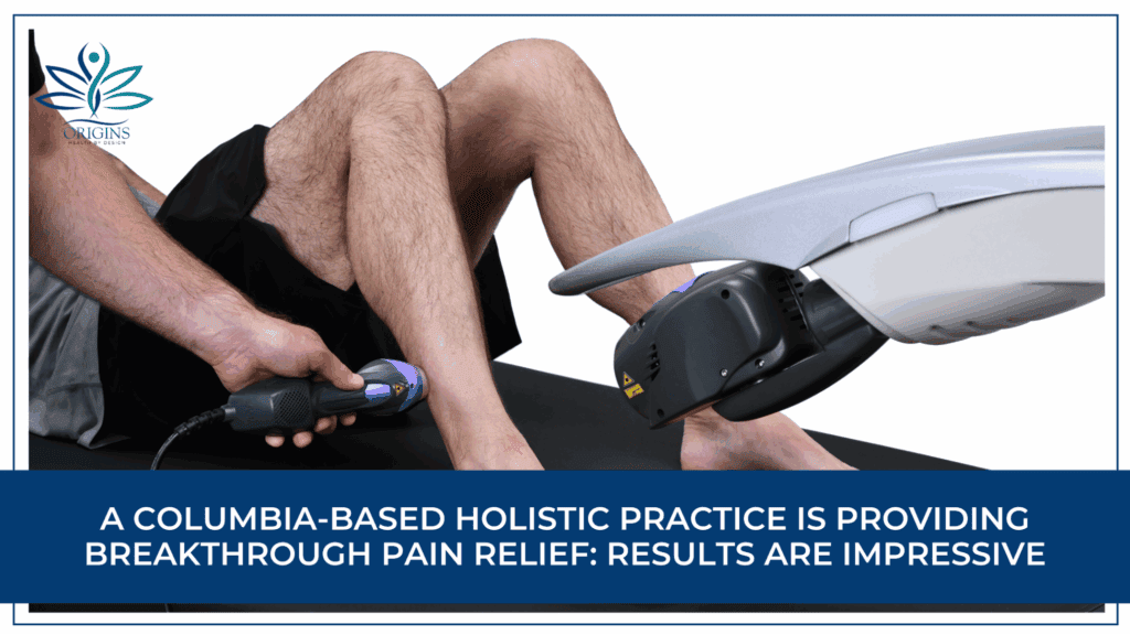 Columbia Holistic Practice Delivers Breakthrough Pain Relief