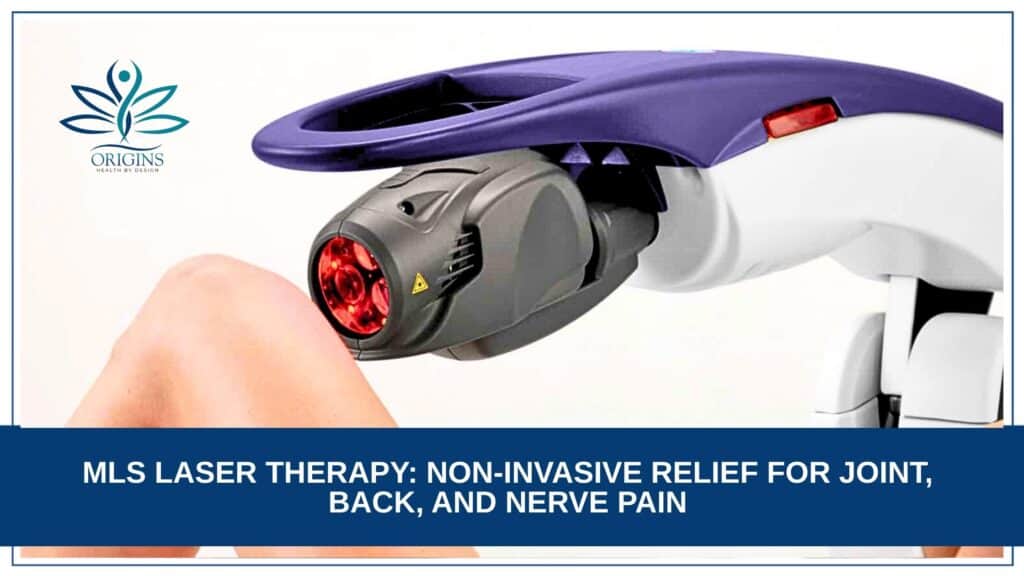 Origins Health by Design - Blog - MLS Laser Therapy in Irmo & Columbia - Non-Invasive Relief for Joint, Back, and Nerve Pain (1)