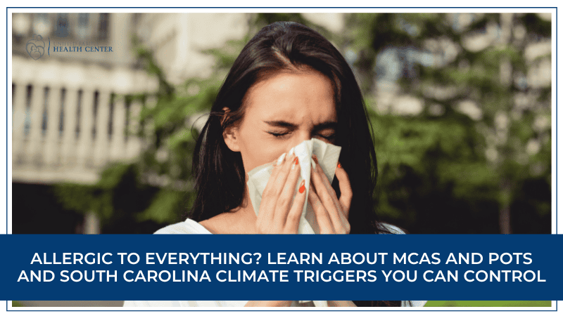MCAS and POTS Triggers in South Carolina’s Climate