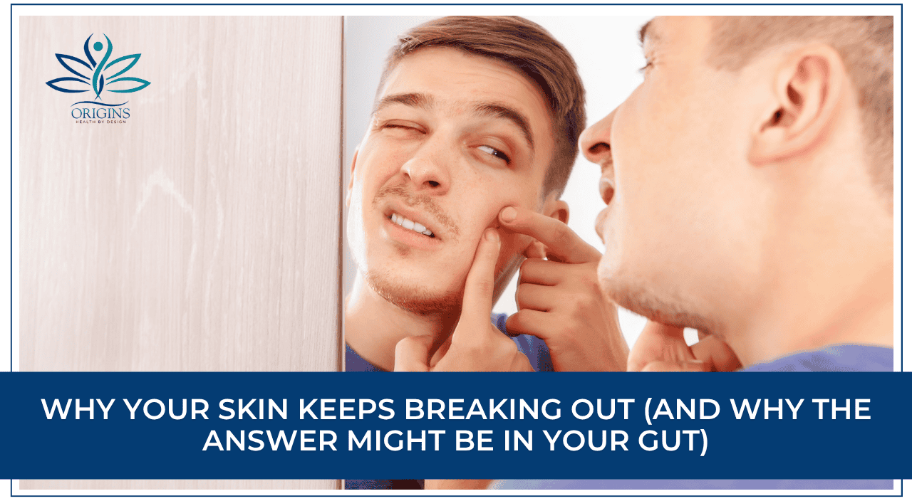 Why Your Skin Keeps Breaking Out (and Why the Answer Might Be in Your Gut)
